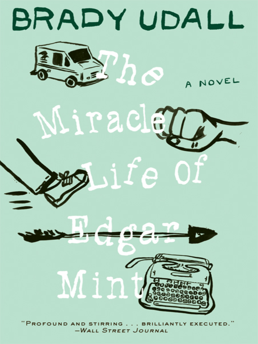 Title details for The Miracle Life of Edgar Mint by Brady Udall - Available